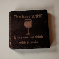 Slate Coaster - The Best Wine is the One We Drink with Friends
