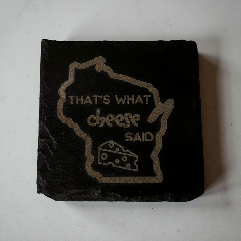 Slate Coaster - Wisconsin That's What Cheese Said