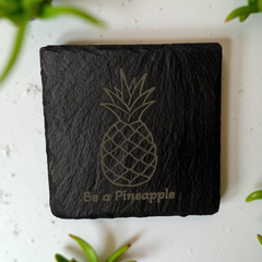 Slate Coaster - Be a Pineapple (Short)